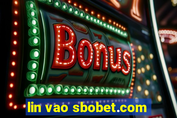 lin vao sbobet.com