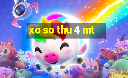 xo so thu 4 mt