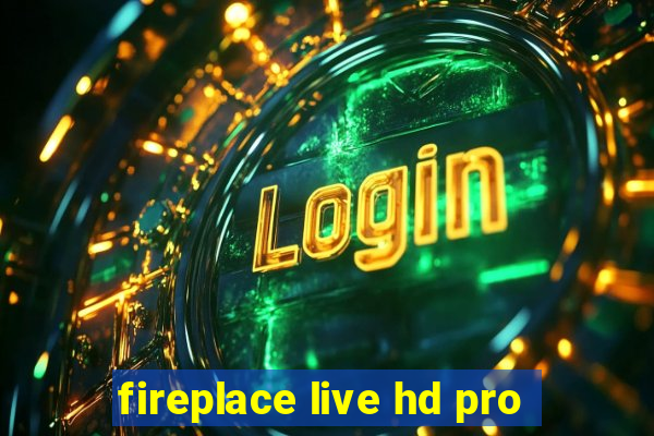 fireplace live hd pro