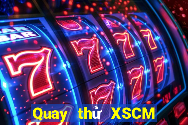 Quay thử XSCM ngày 6