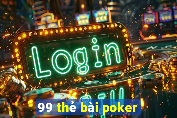 99 thẻ bài poker