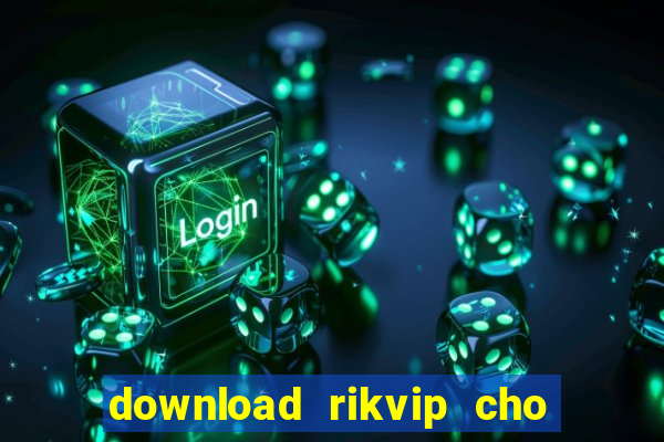 download rikvip cho may tinh