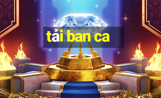 tai ban ca