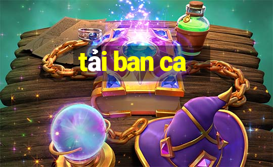 tai ban ca