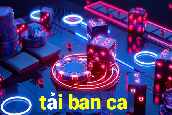 tai ban ca