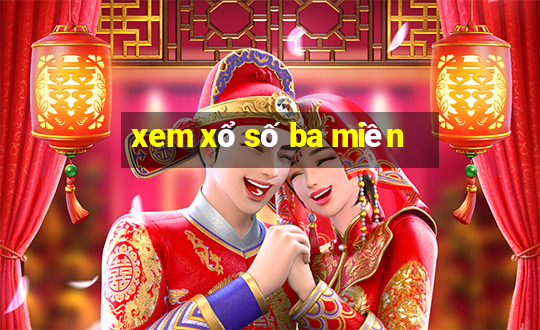 xem xổ số ba miền