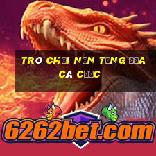 Trò chơi nền tảng đĩa cá cược