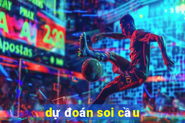 dự đoán soi cầu