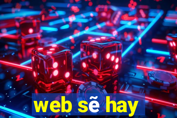 web sẽ hay