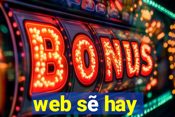 web sẽ hay