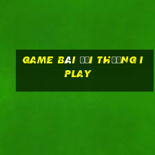 game bài đổi thưởng iplay