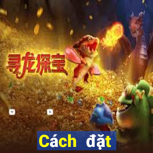 Cách đặt cược XSBD ngày 27