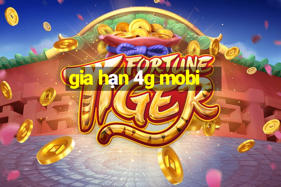 gia hạn 4g mobi