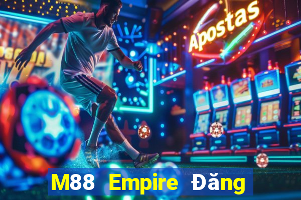 M88 Empire Đăng ký Đăng nhập