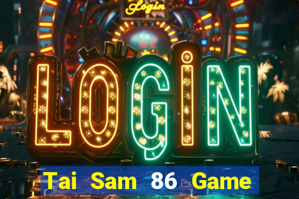 Tai Sam 86 Game Bài Uống Rượu