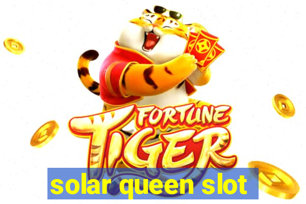 solar queen slot