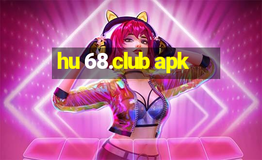 hu 68.club apk