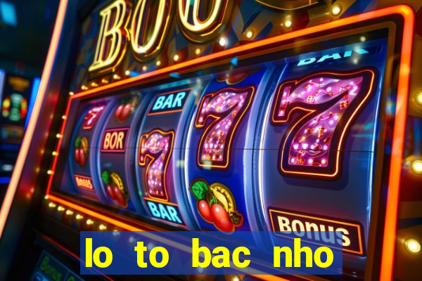 lo to bac nho mien bac