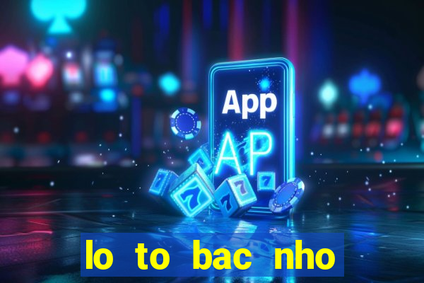 lo to bac nho mien bac