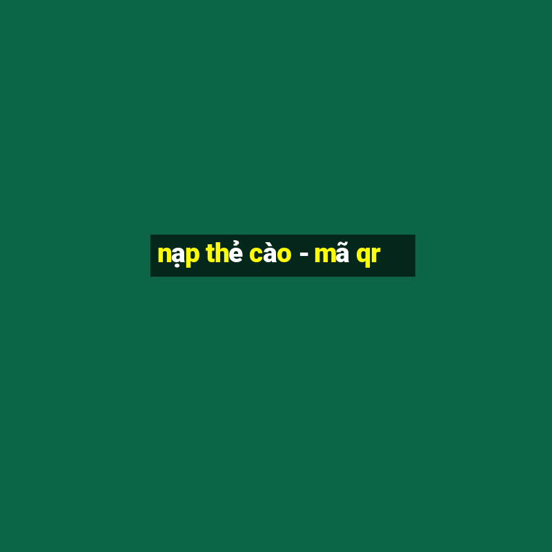 nạp thẻ cào - mã qr