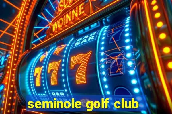 seminole golf club