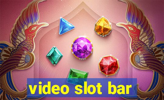 video slot bar