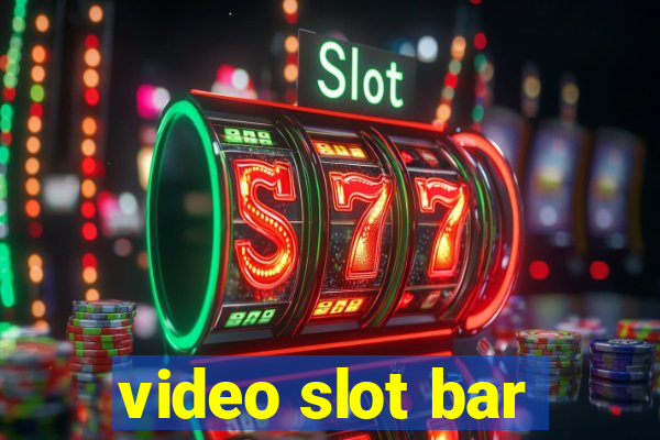 video slot bar