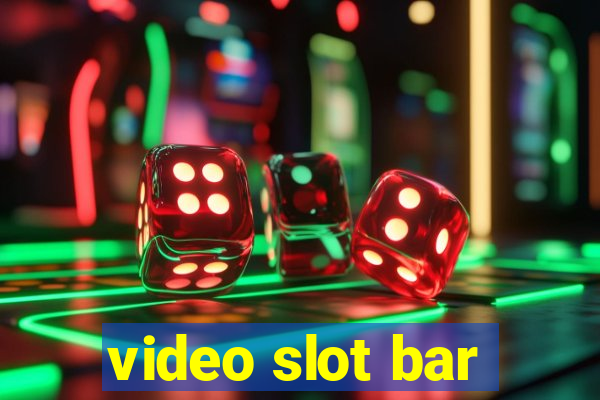 video slot bar