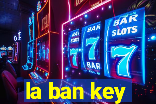 la ban key