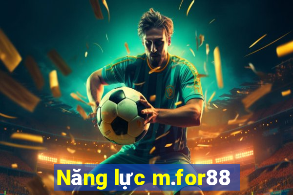 Năng lực m.for88