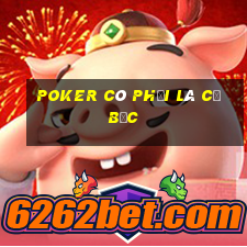 Poker có phải là cờ bạc