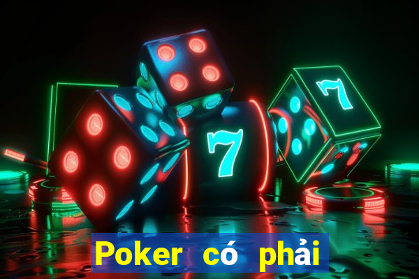 Poker có phải là cờ bạc