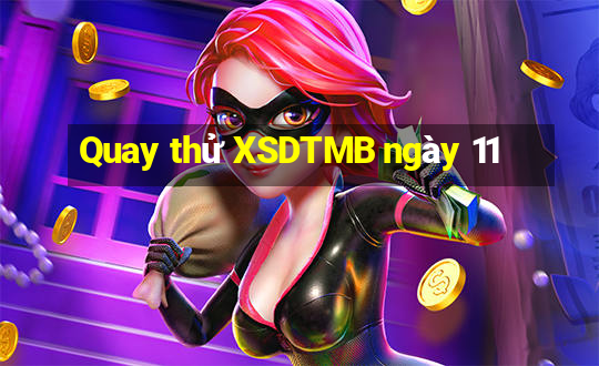 Quay thử XSDTMB ngày 11