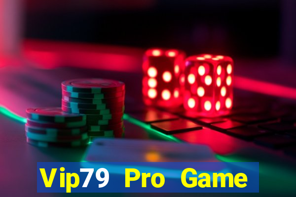 Vip79 Pro Game Bài 2022