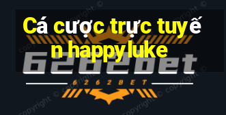 Cá cược trực tuyến happyluke