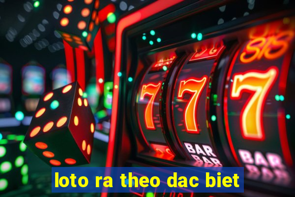 loto ra theo dac biet