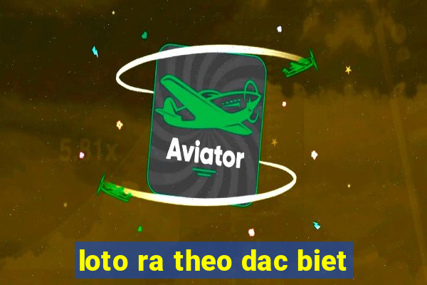 loto ra theo dac biet