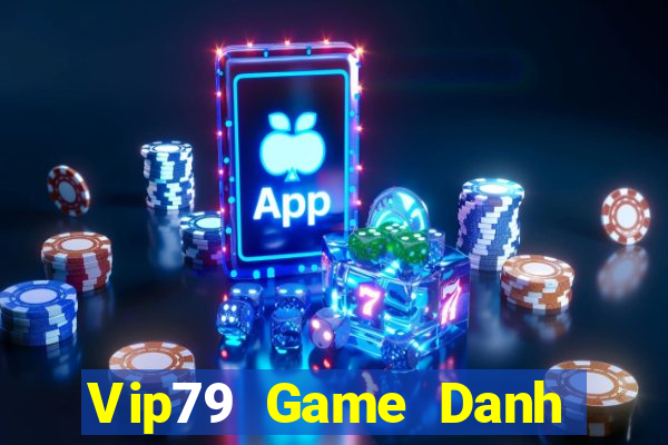 Vip79 Game Danh Bai 3C