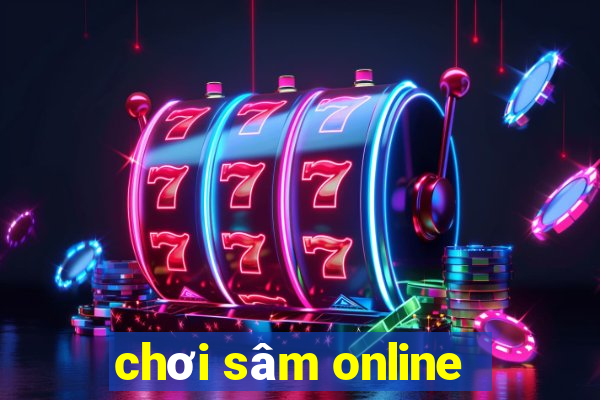 chơi sâm online