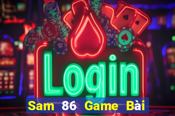 Sam 86 Game Bài Tặng Code