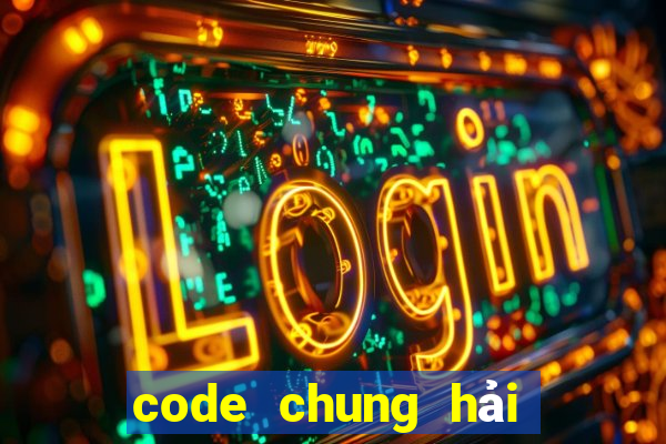 code chung hải tặc đại chiến