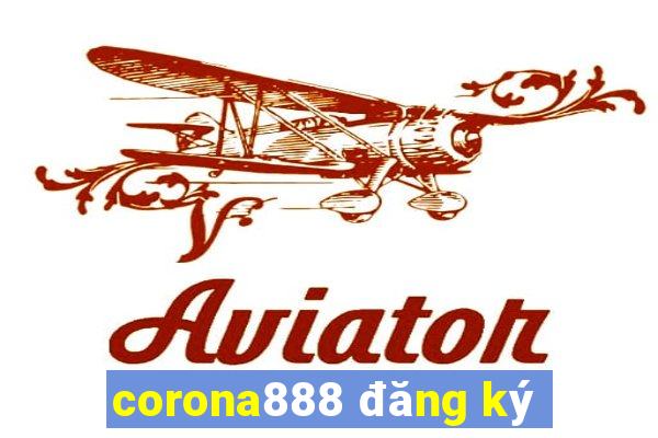 corona888 đăng ký