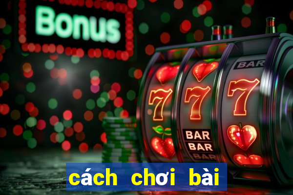 cách chơi bài tấn miền bắc