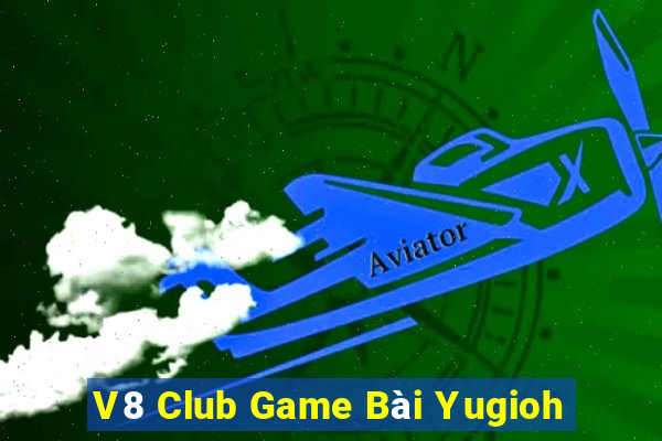 V8 Club Game Bài Yugioh