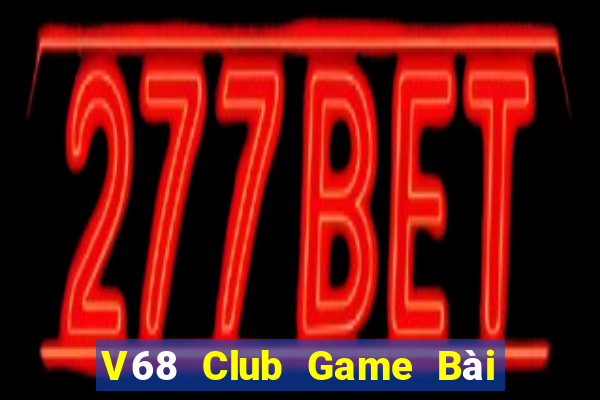 V68 Club Game Bài 3 Cây Đổi Thưởng