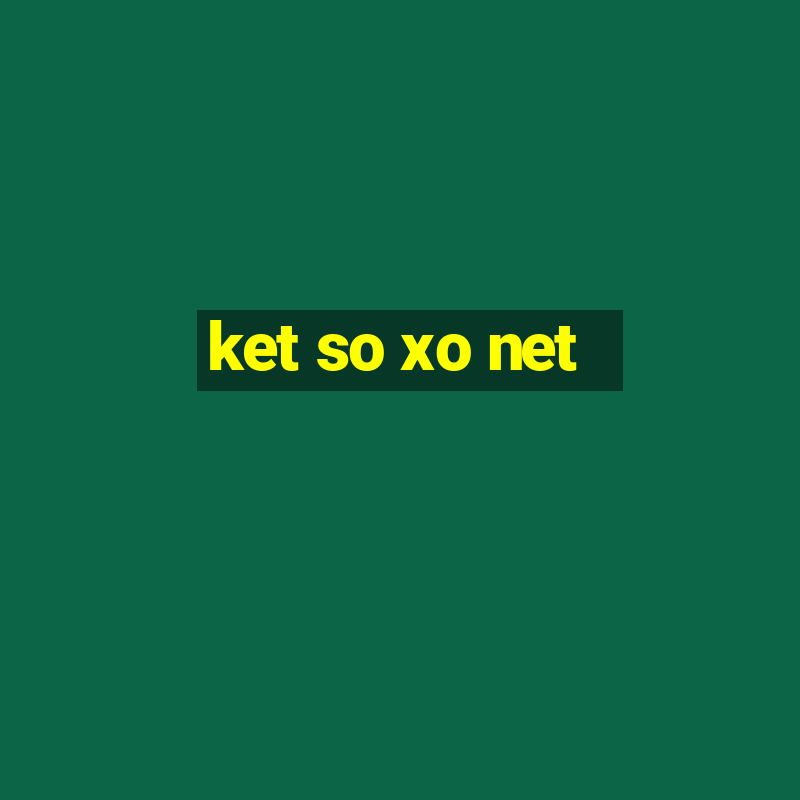 ket so xo net