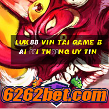 Luk88 Vin Tai Game Bài Đổi Thưởng Uy Tín