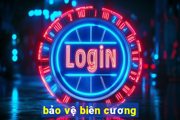 bảo vệ biên cương