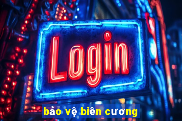 bảo vệ biên cương