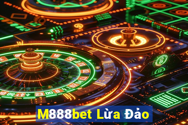 M888bet Lừa Đảo